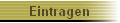 Eintragen
